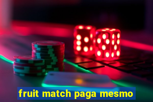 fruit match paga mesmo